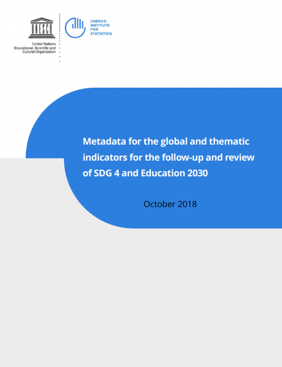 Metadata for the global and thematic indicators for the follow-up and review of SDG 4 and Education 2030 