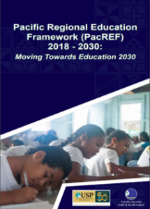 Pacific Regional Education Framework (PacREF) 2018-2030: Moving Towards Education 2030