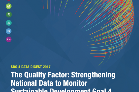 SDG 4 Data Digest 2017: The Quality Factor: Strengthening National Data