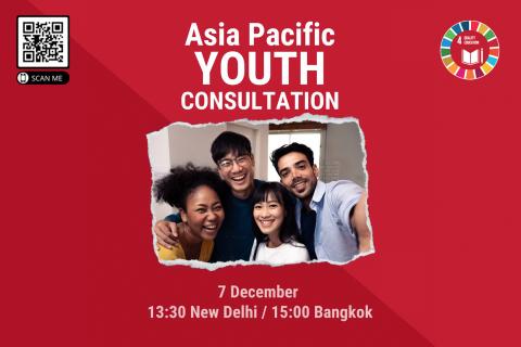 Asia Pacific Regional Youth Consultation - Contextualizing the Youth Declaration (Transforming Education Summit Follow-up)